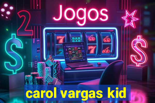 carol vargas kid